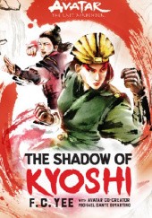 Okładka książki Avatar, The Last Airbender: The Shadow of Kyoshi Michael Dante DiMartino, F. C. Yee