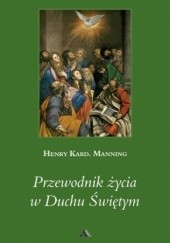 Okładka książki Przewodnik życia w  Duchu Świętym Henry Manning