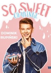 Okładka książki So sweet challenge Dominik Rupiński