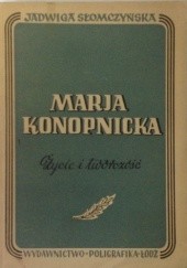 Okładka książki Maria Konopnicka. Życie i twórczość Jadwiga Słomczyńska