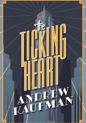 Okładka książki The Ticking Heart Andrew Kaufman