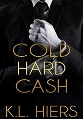 Okładka książki Cold Hard Cash K.L. Hiers