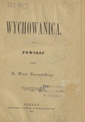 Okładka książki Wychowanica: powieść Franciszek Ksawery Tuczyński