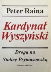 Okładka książki Kardynał Wyszyński T.1, Droga na Stolicę Prymasowską Peter Raina