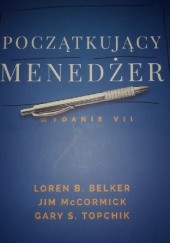 Okładka książki Początkujący menedżer. Wydanie VII S. Topchik Gary, B. Belker Loren, Jim McCormick