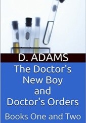 Okładka książki The Doctor's New Boy and Doctor's Orders: Books 1 & 2 Sammy D. Adams