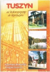 Okładka książki Tuszyn - od królewszczyzny do hiperbazaru Kazimierz Brzeziński, Andrzej Gramsz