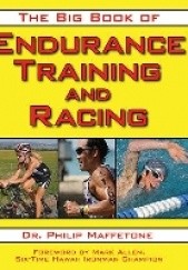 Okładka książki The Big Book of Endurance Training and Racing Philip Maffetone