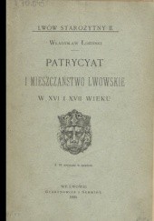 Okładka książki Patrycjat i mieszczaństwo lwowskie w XVI i XVII wieku Władysław Łoziński