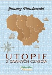 Okładka książki Utopie z dawnych czasów Janusz Pawłowski