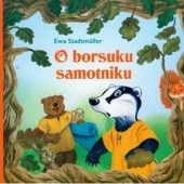 Okładka książki O borsuku samotniku Ewa Stadtmüller