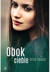 Okładka książki Obok ciebie Anna Kasiuk
