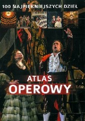 Okładka książki Atlas operowy. 100 najpiękniejszych dzieł Agnieszka Draus, Joanna Wiśnios
