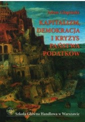 Okładka książki Kapitalizm, demokracja i kryzys państwa podatków Adam Glapiński