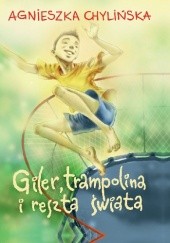 Okładka książki Giler, trampolina i reszta świata Agnieszka Chylińska