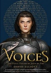 Okładka książki Voices: The Final Hours of Joan of Arc David Elliot