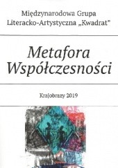 Antologia Międzynarodowej Grupy Literacko-Artystycznej "Kwadrat" pt. "Metafora współczesności" (Krajobrazy 2019)