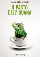 Okładka książki Il pasto dell'iguana Federico Maria Rivalta