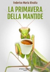 Okładka książki La primavera della mantide Federico Maria Rivalta