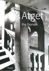 Okładka książki Atget the Pioneer Sylvie Aubenas, Pierre Borhan, Jean-Claude Lemagny