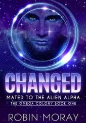 Okładka książki Changed: Mated to the Alien Alpha Robin Moray