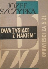 Okładka książki Dwa tysiące z hakiem Józef Szczypka