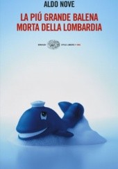 Okładka książki La più grande balena morta della Lombardia Aldo Nove