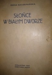 Okładka książki Słońce w Białym Dworze Irena Szczepańska