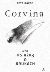 Okładka książki Corvina, czyli książka o krukach Petr Rákos