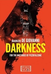 Okładka książki Darkness for the Bastards of Pizzofalcone Maurizio De Giovanni