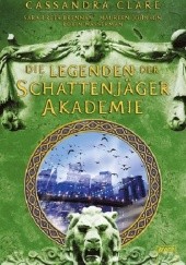 Okładka książki Legenden der Schattenjäger-Akademie Cassandra Clare, Maureen Johnson, Sarah Rees Brennan, Robin Wasserman