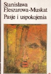 Okładka książki Pasje i uspokojenia Stanisława Fleszarowa-Muskat