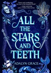 Okładka książki All the Stars and Teeth Adalyn Grace