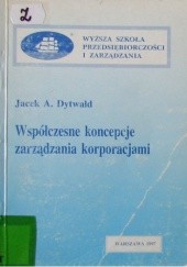 Okładka książki Współczesne koncepcje zarządzania korporacjami Jacek Dytwald