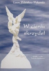 Okładka książki W cieniu skrzydeł Leon Zdzisław Pokorski