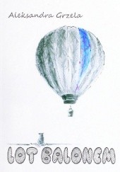 Okładka książki Lot balonem Aleksandra Grzela