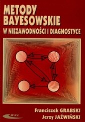 Okładka książki Metody bayesowskie w niezawodności i diagnostyce Franciszek Grabski, Jerzy Jaźwiński