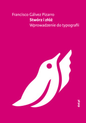Okładka książki Stwórz i złóż. Wprowadzenie do typografii Francisco Gálvez Pizarro