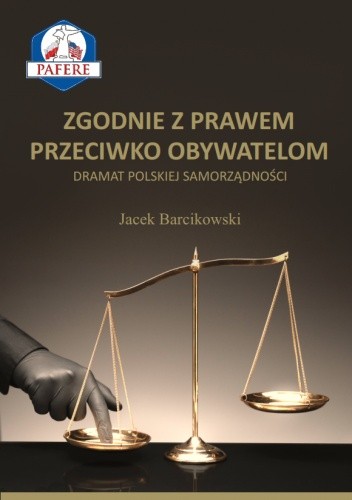 Zgodnie z prawem przeciwko obywatelom. Dramat polskiej samorządności.