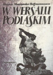 Okładka książki W Wersalu Podlaskim Hanna Muszyńska-Hoffmannowa