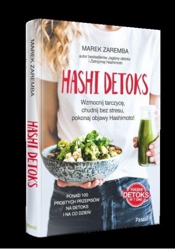 Hashi detoks. Wzmocnij tarczycę, chudnij bez stresu, pokonaj objawy Hashimoto! pdf chomikuj