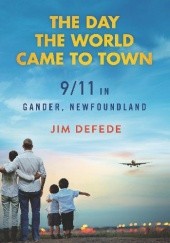 Okładka książki The Day the World Came to Town Jim DeFede
