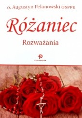 Okładka książki Różaniec. Rozważania Augustyn Pelanowski OSPPE