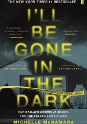 Okładka książki I'll Be Gone in the Dark Michelle McNamara