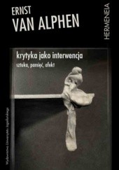 Okładka książki Krytyka jako interwencja. Sztuka, pamięć, afekt Ernst van Alphen