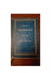 Okładka książki Wybór pism. Zasady filozofii przyszłości. T II Ludwig Andreas Feuerbach