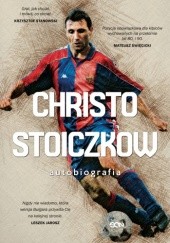 Okładka książki Christo Stoiczkow. Autobiografia Władimir Pamukow, Christo Stoiczkow