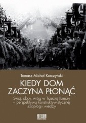 Okładka książki Kiedy dom zaczyna płonąć Tomasz Michał Korczyński