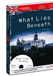 Okładka książki What Lies Beneath Greg Gajek