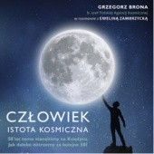 Okładka książki Człowiek - istota kosmiczna Grzegorz Brona, Ewelina Zambrzycka